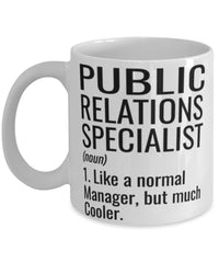 Funny Public Relations Specialist Mug Like A Normal Manager But Much Cooler Coffee Cup 11oz 15oz White
