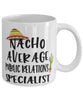Funny Public Relations Specialist Mug Nacho Average Public Relations Specialist Coffee Mug 11oz White