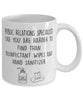 Funny Public Relations Specialist Mug Public Relations Specialists Like You Are Harder To Find Than Coffee Mug 11oz White