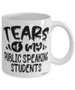 Funny Public Speaking Professor Teacher Mug Tears Of My Public Speaking Students Coffee Cup White