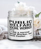 Funny Public Welfare Social Worker Candle Like A Normal Social Worker But Much Cooler 9oz Vanilla Scented Candles Soy Wax