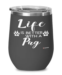 Funny Pug Dog Wine Glass Life Is Better With A Pug 12oz Stainless Steel