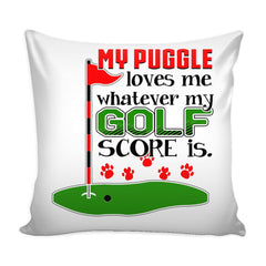 Funny Pug Golf Graphic Pillow Cover My Puggle Loves Me Whatever My