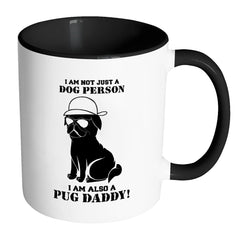 Funny Pug Mug I Am Not Just A Dog Person White 11oz Accent Coffee Mugs