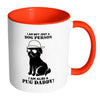 Funny Pug Mug I Am Not Just A Dog Person White 11oz Accent Coffee Mugs