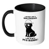 Funny Pug Mug I Am Not Just A Dog Person White 11oz Accent Coffee Mugs