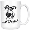 Funny Pug Mug Pugs Not Drugs 15oz White Coffee Mugs