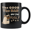 Funny Pug Mug The Good The Bad And The Pugly 11oz Black Coffee Mugs