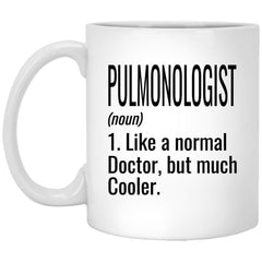 Funny Pulmonologist Mug Gift Like A Normal Doctor But Much Cooler Coffee Cup 11oz White XP8434
