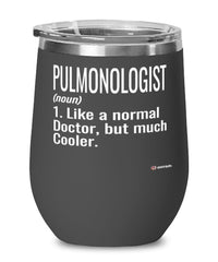 Funny Pulmonologist Wine Glass Like A Normal Doctor But Much Cooler 12oz Stainless Steel Black