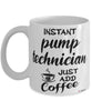 Funny Pump Technician Mug Instant Pump Technician Just Add Coffee Cup White