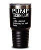 Funny Pump Technician Tumbler Like A Normal Technician But Much Cooler 30oz Stainless Steel Black
