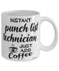 Funny Punch List Technician Mug Instant Punch List Technician Just Add Coffee Cup White