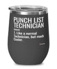 Funny Punch List Technician Wine Glass Like A Normal Technician But Much Cooler 12oz Stainless Steel Black