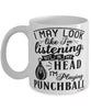 Funny Punchball Mug I May Look Like I'm Listening But In My Head I'm Playing Punchball Coffee Cup White