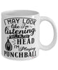 Funny Punchball Mug I May Look Like I'm Listening But In My Head I'm Playing Punchball Coffee Cup White