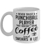 Funny Punchball Mug Never Trust A Punchball Player That Doesn't Drink Coffee and Swears A Lot Coffee Cup 11oz 15oz White
