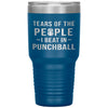 Funny Punchball Tumbler Tears Of The People I Beat In Punchball Laser Etched 30oz Stainless Steel