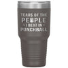 Funny Punchball Tumbler Tears Of The People I Beat In Punchball Laser Etched 30oz Stainless Steel