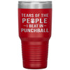 Funny Punchball Tumbler Tears Of The People I Beat In Punchball Laser Etched 30oz Stainless Steel