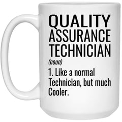 Funny Quality Assurance Technician Mug Gift Like A Normal Technician But Much Cooler Coffee Cup 15oz White 21504