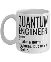 Funny Quantum Engineer Mug Like A Normal Engineer But Much Cooler Coffee Cup 11oz 15oz White