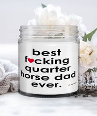 Funny Quarter Horse Candle B3st F-cking Quarter Horse Dad Ever 9oz Vanilla Scented Candles Soy Wax