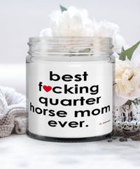 Funny Quarter Horse Candle B3st F-cking Quarter Horse Mom Ever 9oz Vanilla Scented Candles Soy Wax