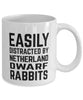 Funny Rabbit Mug Easily Distracted By Netherland Dwarf Rabbits Coffee Mug 11oz White