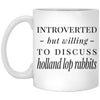 Funny Rabbit Mug Gift Introverted But Willing To Discuss Holland Lop Rabbits Coffee Cup 11oz White XP8434