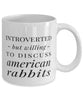 Funny Rabbit Mug Introverted But Willing To Discuss American Rabbits Coffee Mug 11oz White