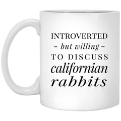Funny Rabbit Mug Introverted But Willing To Discuss Californian Rabbits Coffee Mug 11oz White XP8434
