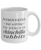 Funny Rabbit Mug Introverted But Willing To Discuss Chinchilla Rabbits Coffee Mug 11oz White