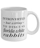 Funny Rabbit Mug Introverted But Willing To Discuss Florida White Rabbits Coffee Mug 11oz White