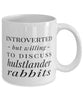 Funny Rabbit Mug Introverted But Willing To Discuss Hulstlander Rabbits Coffee Mug 11oz White