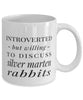 Funny Rabbit Mug Introverted But Willing To Discuss Silver Marten Rabbits Coffee Mug 11oz White