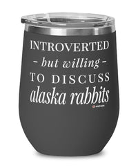 Funny Rabbit Wine Glass Introverted But Willing To Discuss Alaska Rabbits 12oz Stainless Steel Black