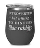 Funny Rabbit Wine Glass Introverted But Willing To Discuss Lilac Rabbits 12oz Stainless Steel Black