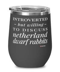 Funny Rabbit Wine Glass Introverted But Willing To Discuss Netherland Dwarf Rabbits 12oz Stainless Steel Black