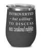 Funny Rabbit Wine Glass Introverted But Willing To Discuss New Zealand Rabbits 12oz Stainless Steel Black
