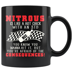 Funny Racing Mug Nitrous Is Like A Hot Chick With An STD 11oz Black Coffee Mugs