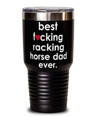 Funny Racking Horse Tumbler B3st F-cking Racking Horse Dad Ever 30oz Stainless Steel