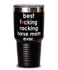 Funny Racking Horse Tumbler B3st F-cking Racking Horse Mom Ever 30oz Stainless Steel