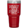 Funny Racquetball Tumbler Tears Of The People I Beat In Racquetball Laser Etched 30oz Stainless Steel