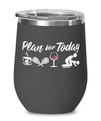 Funny Racquetball Wine Glass Adult Humor Plan For Today Racquetball 12oz Stainless Steel Black
