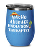 Funny Radiation Therapist Wine Tumbler Gift Nacho Average Radiation Therapist Wine Glass Stemless 12oz Stainless Steel