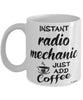 Funny Radio Mechanic Mug Instant Radio Mechanic Just Add Coffee Cup White