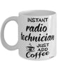 Funny Radio Technician Mug Instant Radio Technician Just Add Coffee Cup White