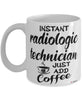 Funny Radiologic Technician Mug Instant Radiologic Technician Just Add Coffee Cup White