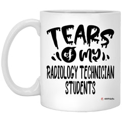 Funny Radiology Technician Professor Teacher Mug Tears Of My Radiology Technician Students Coffee Cup 11oz White XP8434